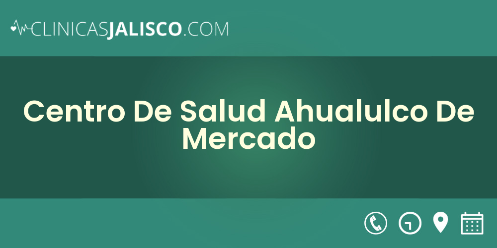 Centro De Salud Ahualulco De Mercado