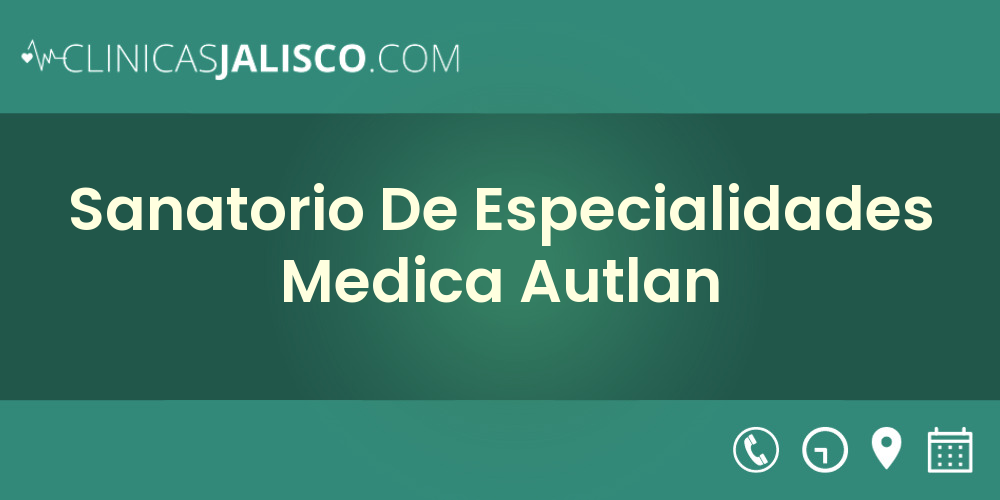 Sanatorio De Especialidades Medica Autlan